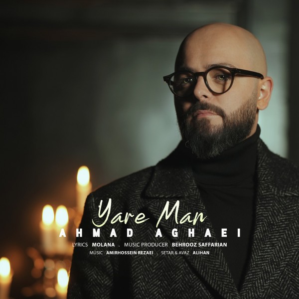 Ahmad Aghaei - Yare Man