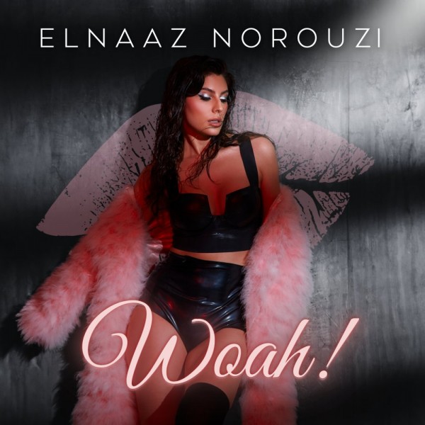 Elnaaz Norouzi - Woah