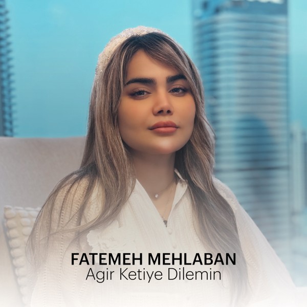 Fatemeh Mehlaban - Agir Ketiye Dilmin