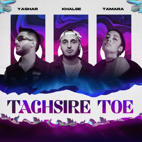 Yashar X, Sepehr Khalse, & Tamara - Taghsire Toe