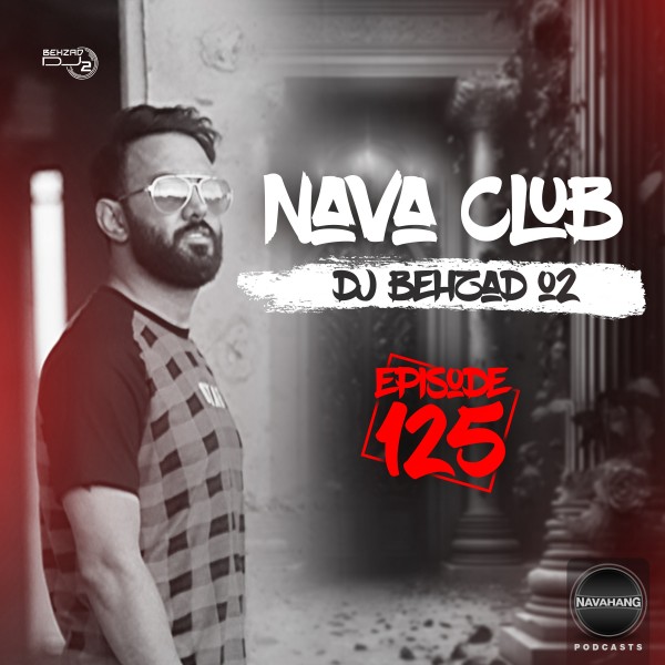 DJ Behzad 02 - Nava Club (Episode 125)