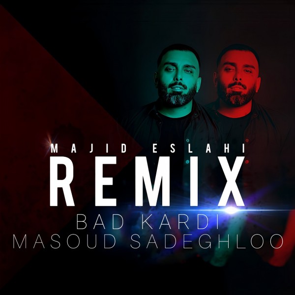 Masoud Sadeghloo - Bad Kardi (Majid Eslahi Remix)