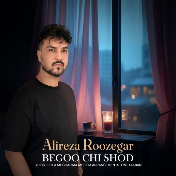 Alireza Roozegar - Begoo Chi Shod