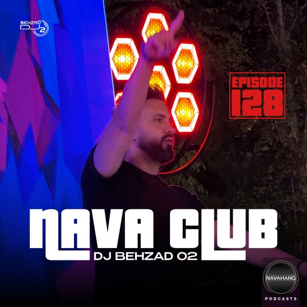 DJ Behzad 02 - Nava Club (Episode 128)