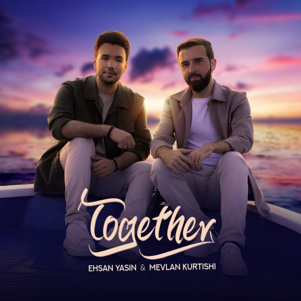 Ehsan Yasin - Together (ft. Mevlan Kurtishi)