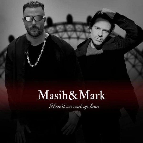 Masih & Mark Wilkinson - How'D We End Up Here