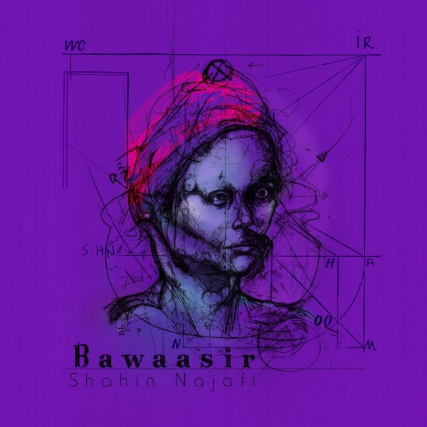 Shahin Najafi - Bawaasir