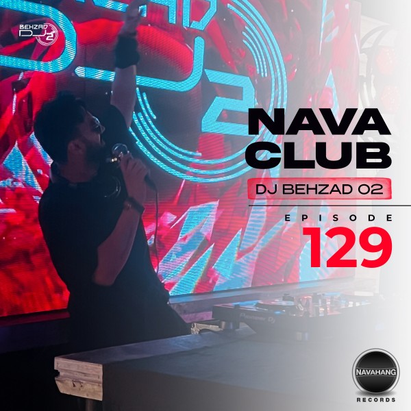 DJ Behzad 02 - Nava Club (Episode 129)