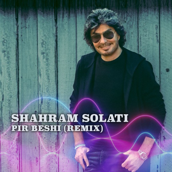 Shahram Solati - Pir Beshi (Remix)