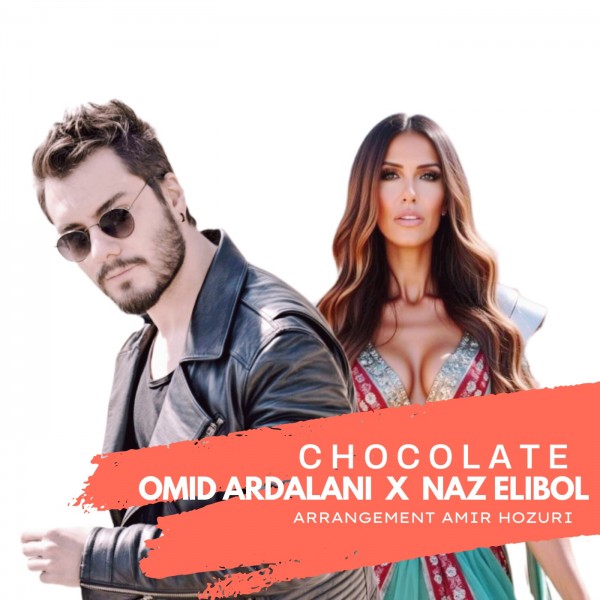 Omid Ardalani & Naz Elibol - Chocolate