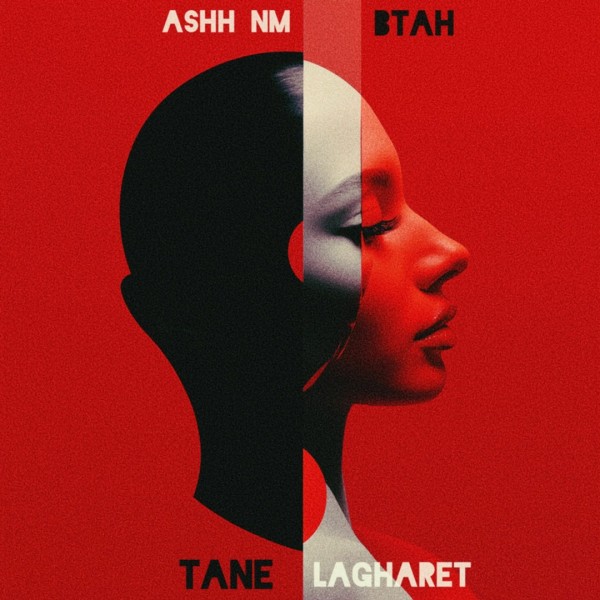 Ashh NM & Btah - Tane Lagharet