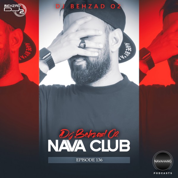 DJ Behzad 02 - Nava Club (Episode 136)