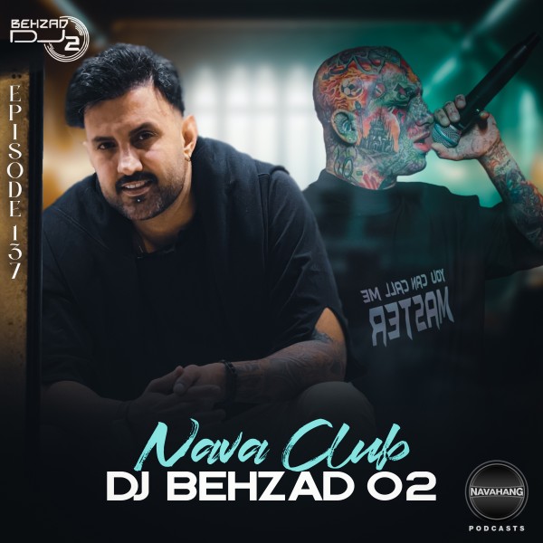 DJ Behzad 02 - Nava Club (Episode 137)