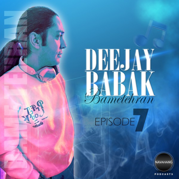 Deejay Babak - Bame Tehran (Episode 7)