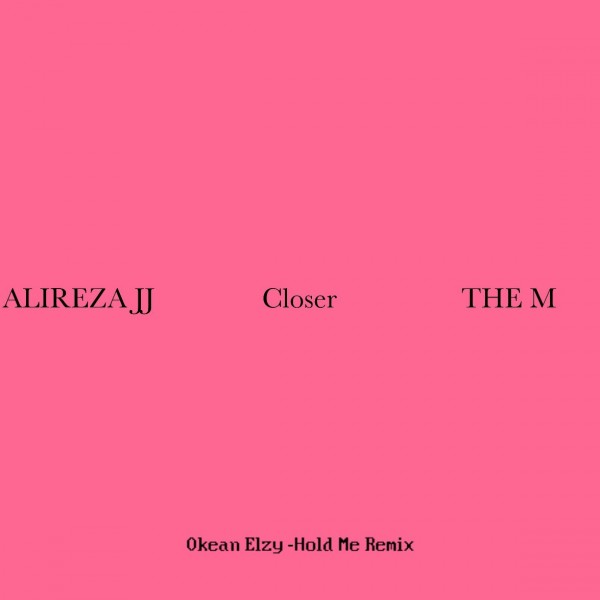 The M - Closer (ft. Alireza JJ)