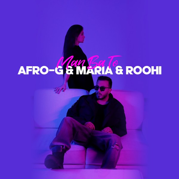 Afro G, Maria & Roohi - Man Ba To