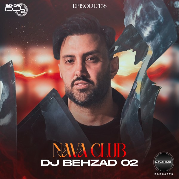 DJ Behzad 02 - Nava Club (Episode 138)